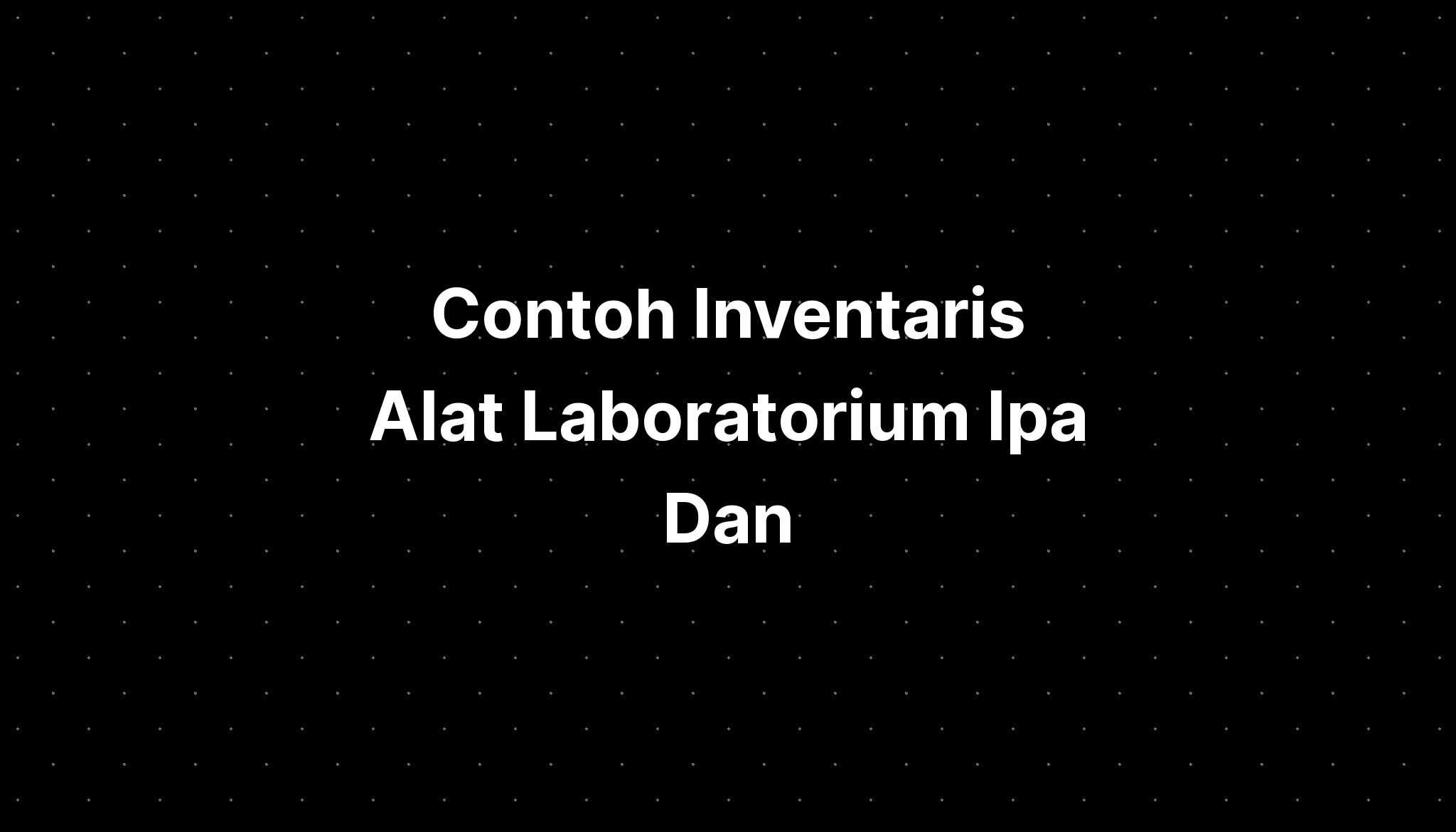 Contoh Inventaris Alat Laboratorium Ipa Dan - IMAGESEE